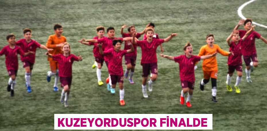 KUZEYORDUSPOR FİNALDE
