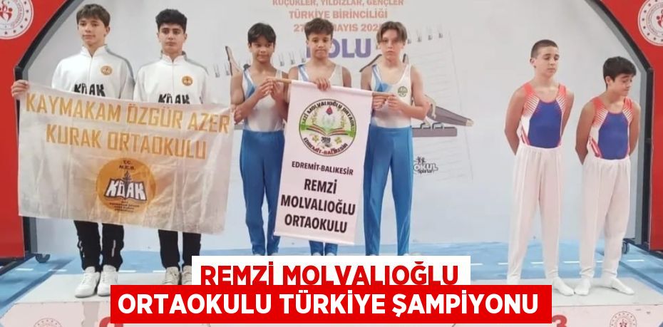 REMZİ MOLVALIOĞLU ORTAOKULU TÜRKİYE ŞAMPİYONU