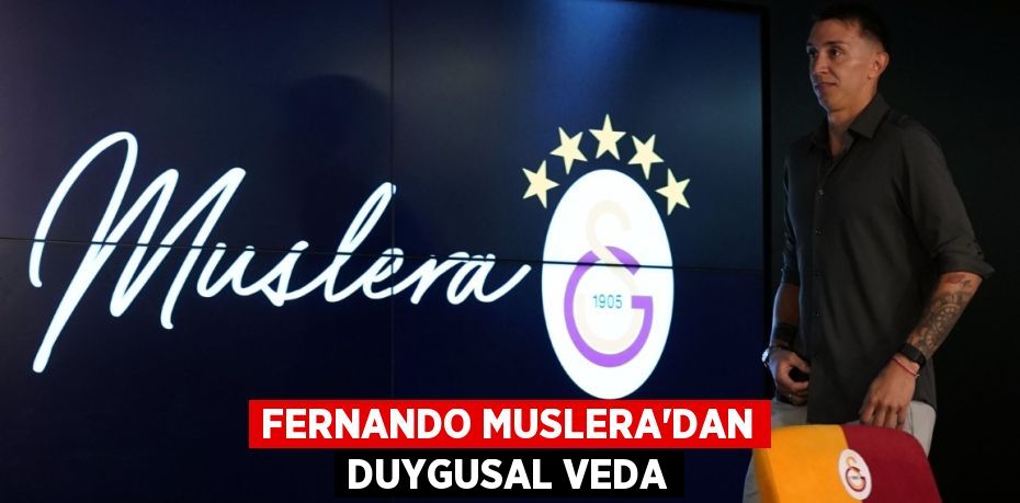 FERNANDO MUSLERA’DAN DUYGUSAL VEDA