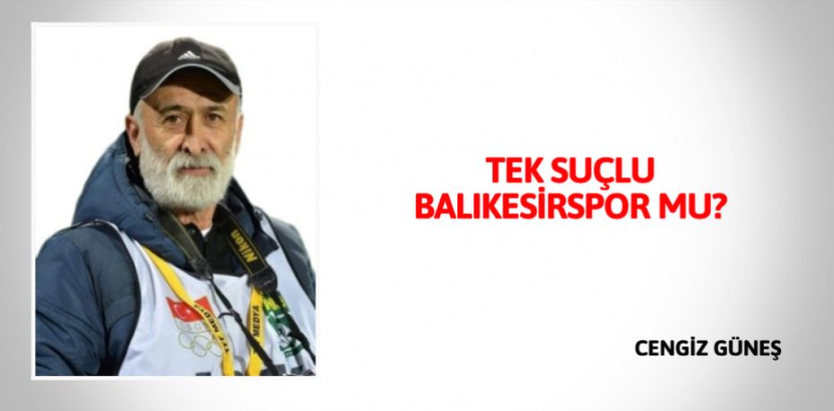 TEK SUÇLU BALIKESİRSPOR MU?