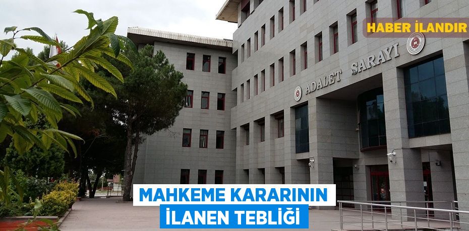 Mahkeme kararının ilanen tebliği