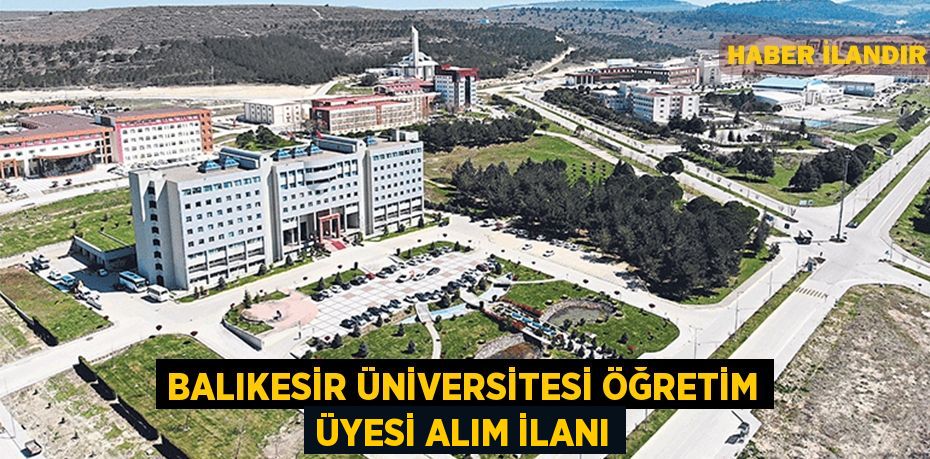 Balıkesir Üniversitesi öğretim üyesi alım ilanı