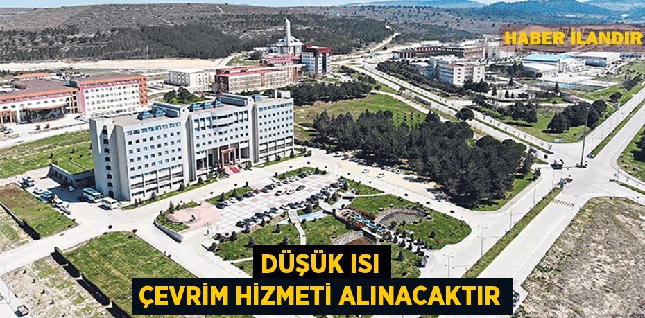 Düşük ısı çevrim hizmeti alınacaktır