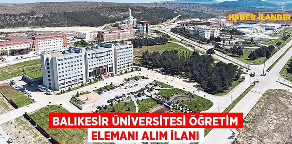 Balıkesir Üniversitesi öğretim elemanı alım ilanı