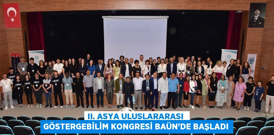 II. ASYA ULUSLARARASI  GÖSTERGEBİLİM KONGRESİ BAÜN’DE BAŞLADI