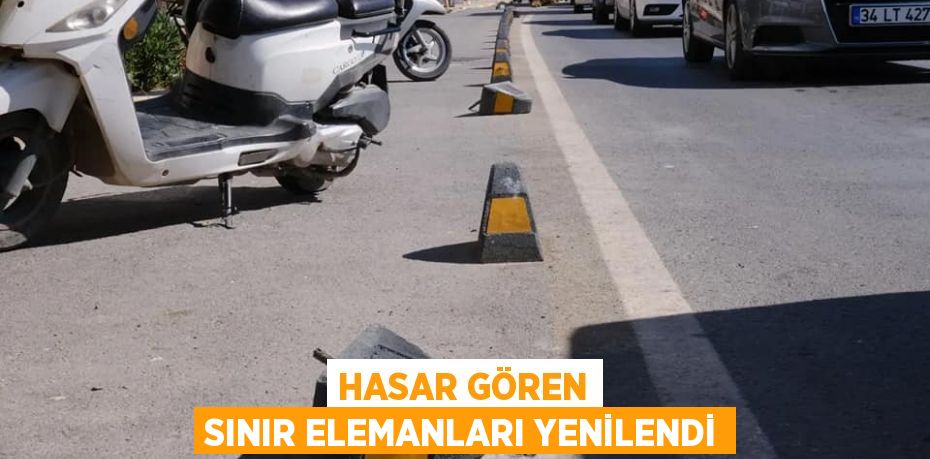 HASAR GÖREN SINIR ELEMANLARI YENİLENDİ