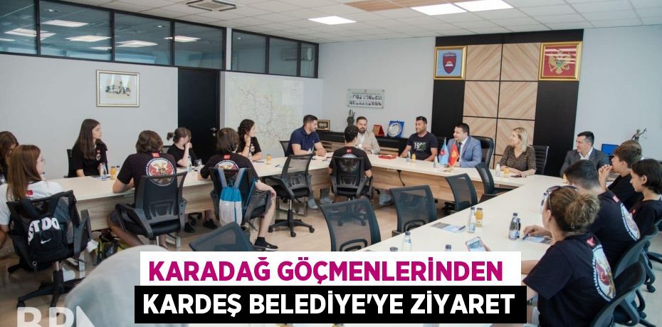 KARADAĞ GÖÇMENLERİNDEN  KARDEŞ BELEDİYE’YE ZİYARET