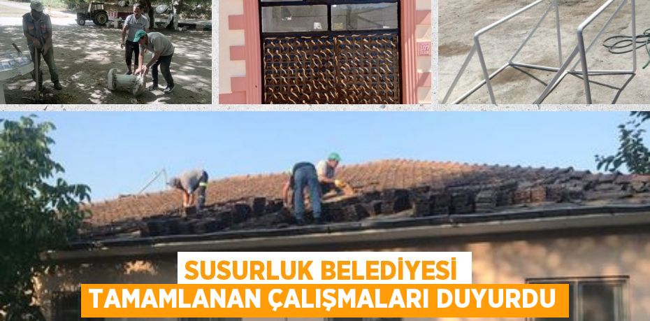 SUSURLUK BELEDİYESİ TAMAMLANAN ÇALIŞMALARI DUYURDU