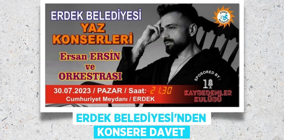 ERDEK BELEDİYESİ’NDEN KONSERE DAVET