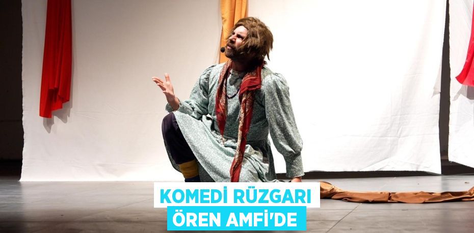 KOMEDİ RÜZGARI ÖREN AMFİ’DE