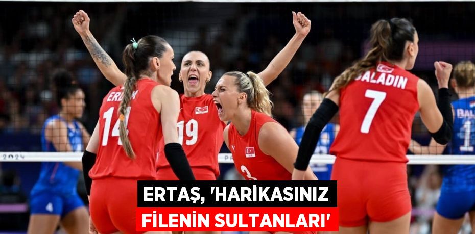 ERTAŞ, “HARİKASINIZ FİLENİN SULTANLARI”