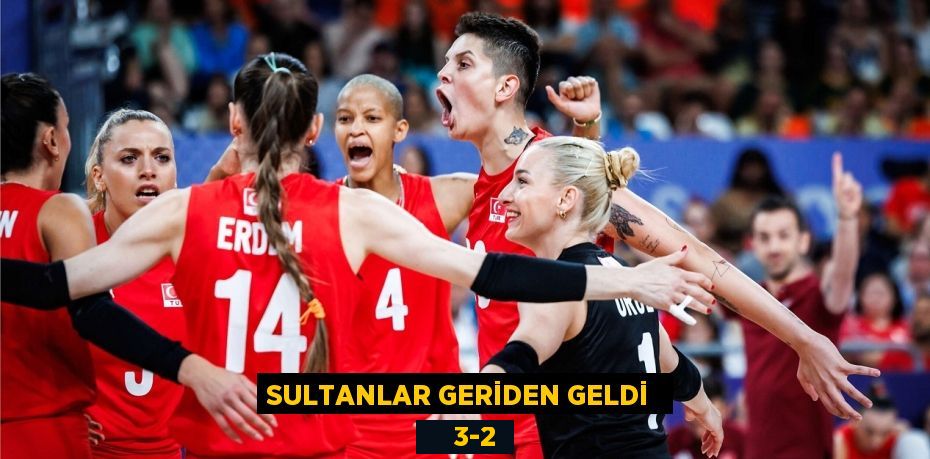 SULTANLAR GERİDEN GELDİ      3-2