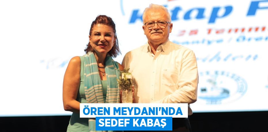 ÖREN MEYDANI’NDA SEDEF KABAŞ