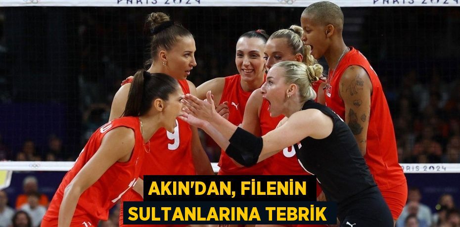 AKIN’DAN, FİLENİN SULTANLARINA TEBRİK