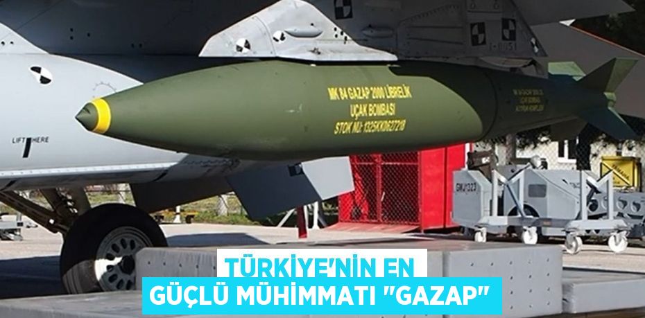 Türkiye’nin en güçlü mühimmatı "GAZAP"