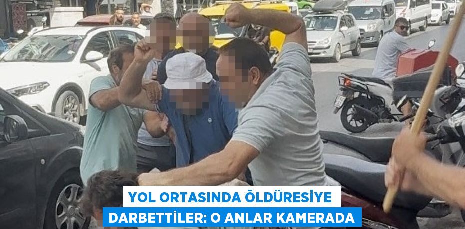YOL ORTASINDA ÖLDÜRESİYE DARBETTİLER: O ANLAR KAMERADA