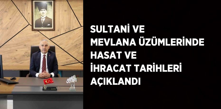 SULTANİ VE MEVLANA ÜZÜMLERİNDE HASAT VE İHRACAT TARİHLERİ AÇIKLANDI