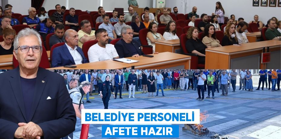 BELEDİYE PERSONELİ AFETE HAZIR