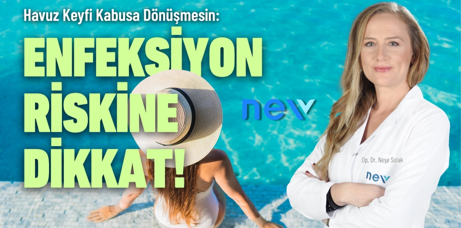 Havuz Keyfi Kabusa Dönüşmesin: Enfeksiyon Riskine Dikkat!