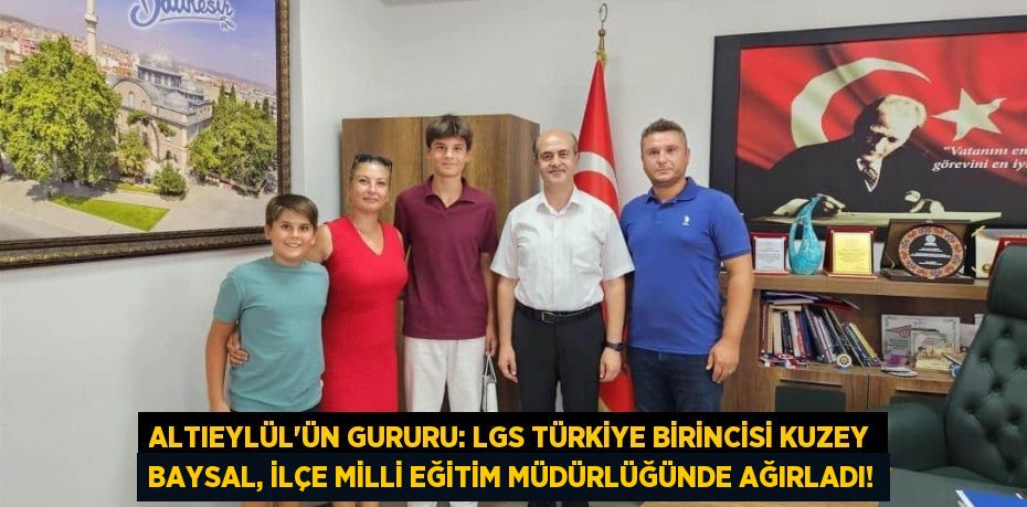 Altıeylül'ün Gururu: LGS Türkiye Birincisi Kuzey Baysal, İlçe Milli Eğitim Müdürlüğünde Ağırladı!