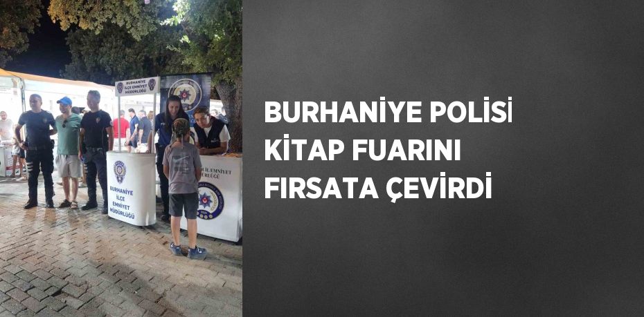 BURHANİYE POLİSİ KİTAP FUARINI FIRSATA ÇEVİRDİ