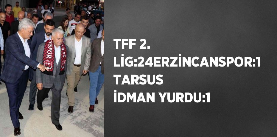 TFF 2. LİG:24ERZİNCANSPOR:1 TARSUS İDMAN YURDU:1