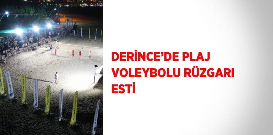 DERİNCE’DE PLAJ VOLEYBOLU RÜZGARI ESTİ