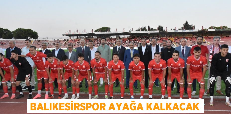 Balıkesirspor ayağa kalkacak