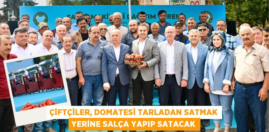 ÇİFTÇİLER, DOMATESİ TARLADAN SATMAK YERİNE SALÇA YAPIP SATACAK