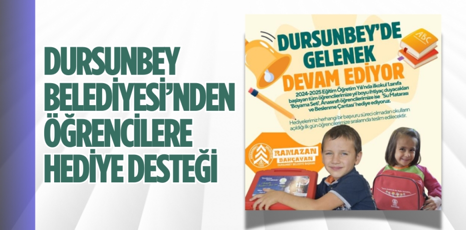 DURSUNBEY BELEDİYESİ’NDEN ÖĞRENCİLERE HEDİYE DESTEĞİ