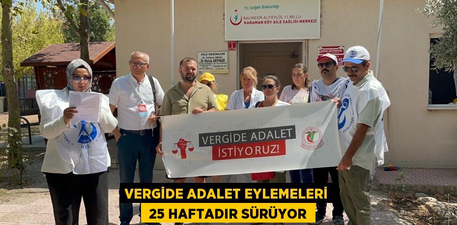 VERGİDE ADALET EYLEMELERİ  25 HAFTADIR SÜRÜYOR