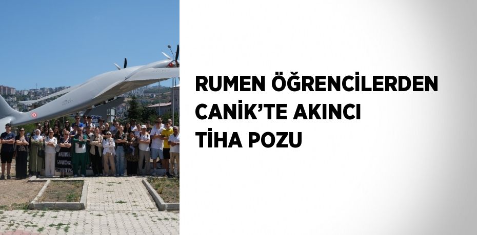 RUMEN ÖĞRENCİLERDEN CANİK’TE AKINCI TİHA POZU