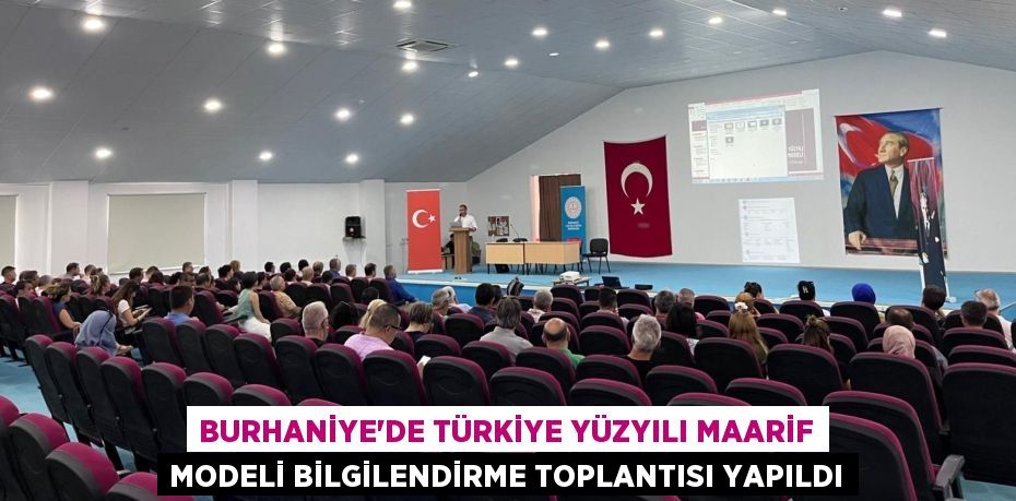 BURHANİYE’DE TÜRKİYE YÜZYILI MAARİF MODELİ BİLGİLENDİRME TOPLANTISI YAPILDI