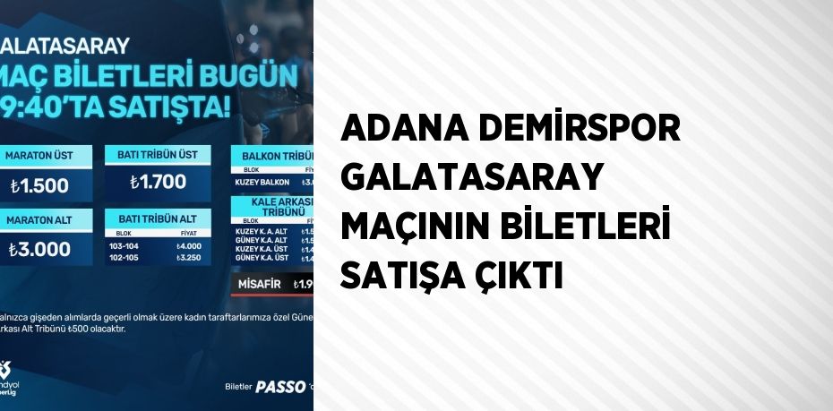 ADANA DEMİRSPOR GALATASARAY  MAÇININ BİLETLERİ SATIŞA ÇIKTI