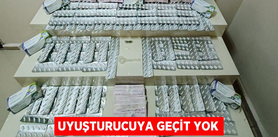 UYUŞTURUCUYA GEÇİT YOK