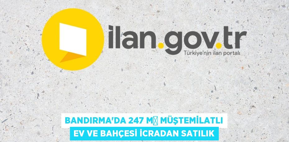 Bandırma'da 247 m² müştemilatlı ev ve bahçesi icradan satılık