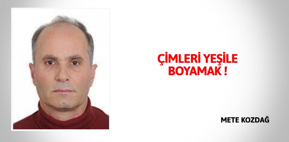 ÇİMLERİ YEŞİLE BOYAMAK !