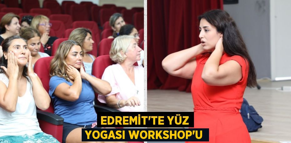 EDREMİT’TE YÜZ YOGASI WORKSHOP’U