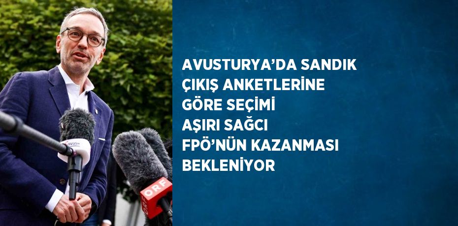 AVUSTURYA’DA SANDIK ÇIKIŞ ANKETLERİNE GÖRE SEÇİMİ AŞIRI SAĞCI FPÖ’NÜN KAZANMASI BEKLENİYOR