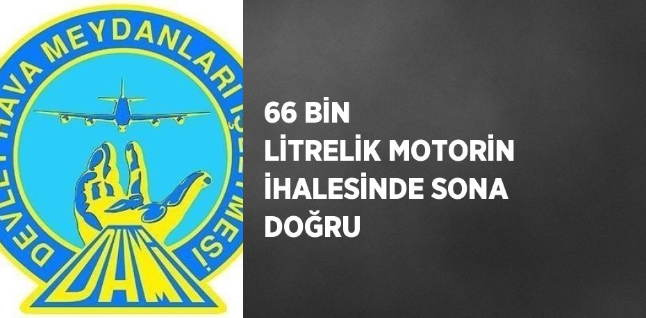 66 BİN LİTRELİK MOTORİN İHALESİNDE SONA DOĞRU