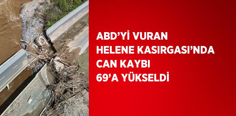 ABD’Yİ VURAN HELENE KASIRGASI’NDA CAN KAYBI 69’A YÜKSELDİ