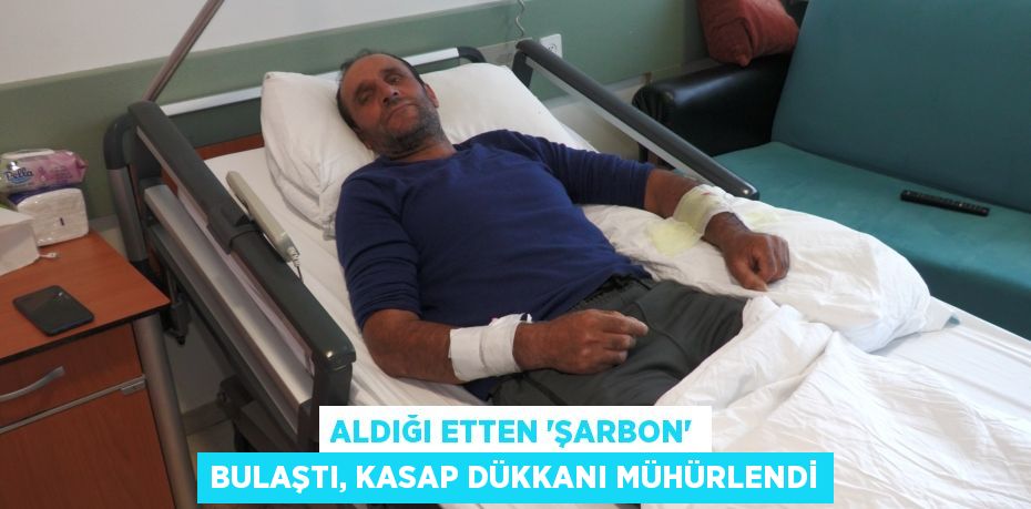 Aldığı etten 'Şarbon' bulaştı, kasap dükkanı mühürlendi