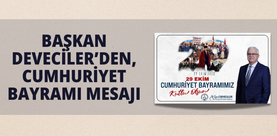 BAŞKAN DEVECİLER’DEN, CUMHURİYET BAYRAMI MESAJI