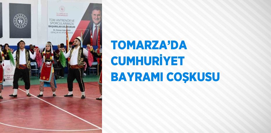 TOMARZA’DA CUMHURİYET BAYRAMI COŞKUSU