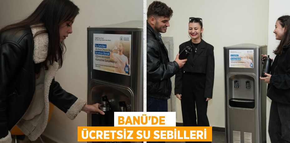 BANÜ’DE   ÜCRETSİZ SU SEBİLLERİ