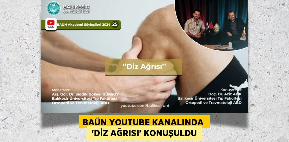 BAÜN YOUTUBE KANALINDA   “DİZ AĞRISI” KONUŞULDU