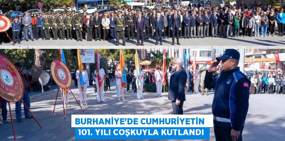 BURHANİYE'DE CUMHURİYETİN   101. YILI COŞKUYLA KUTLANDI