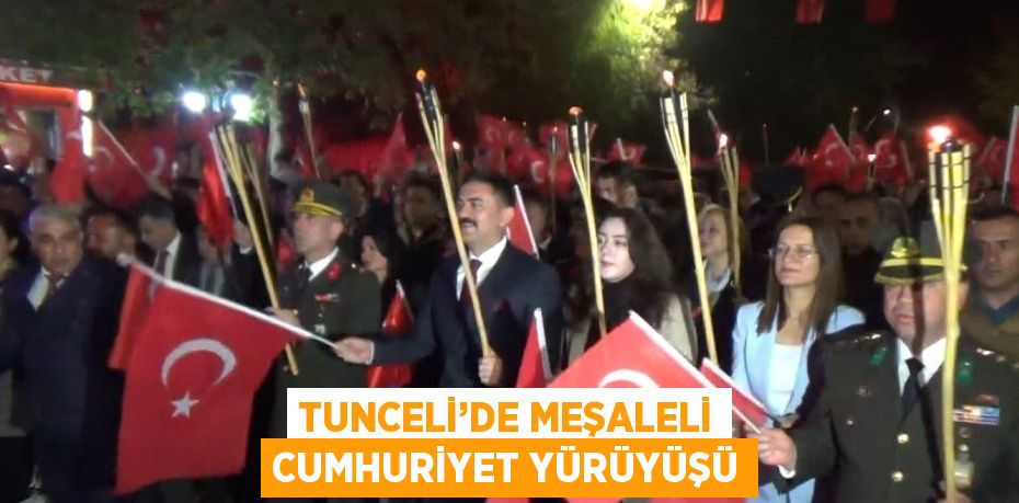 TUNCELİ’DE MEŞALELİ CUMHURİYET YÜRÜYÜŞÜ