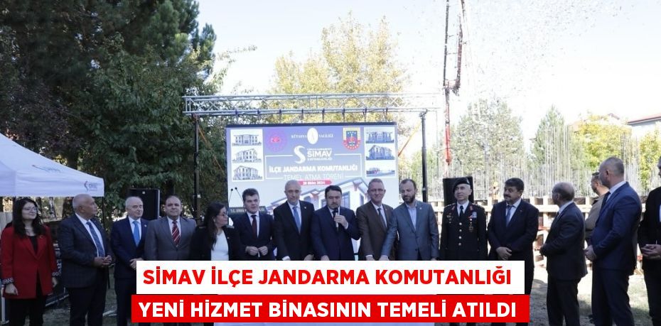 SİMAV İLÇE JANDARMA KOMUTANLIĞI YENİ HİZMET BİNASININ TEMELİ ATILDI