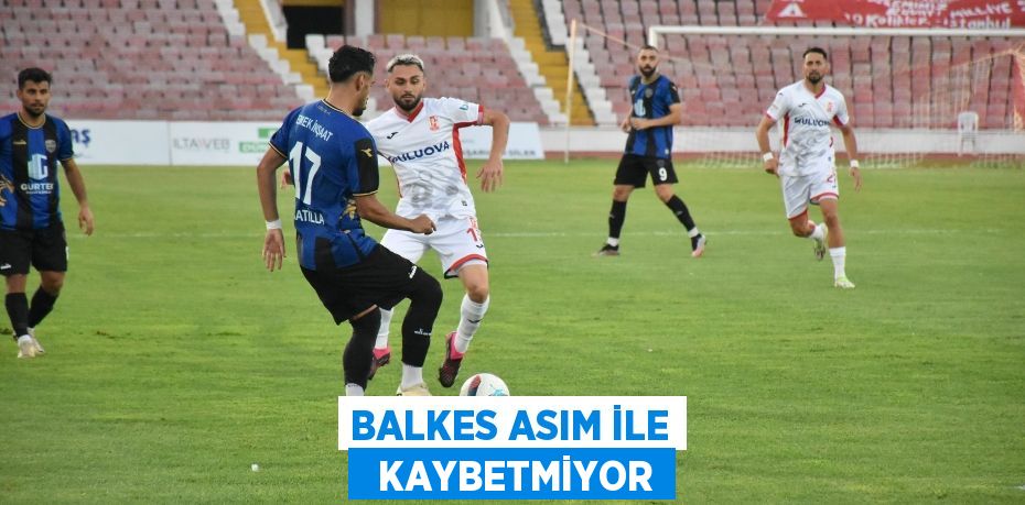 BALKES ASIM İLE   KAYBETMİYOR